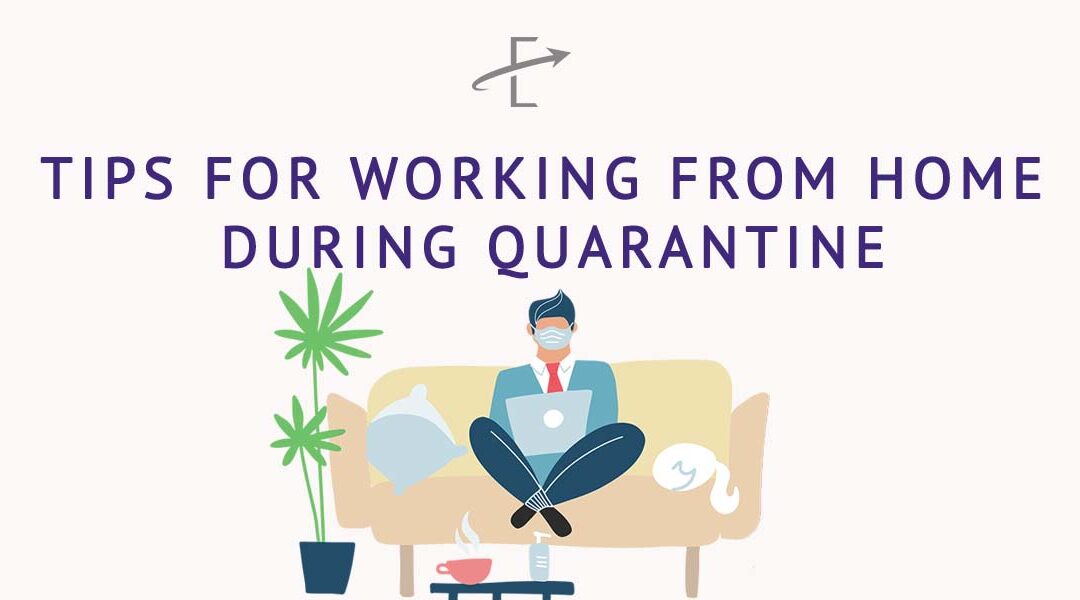 Tips for Working From Home  During Quarantine