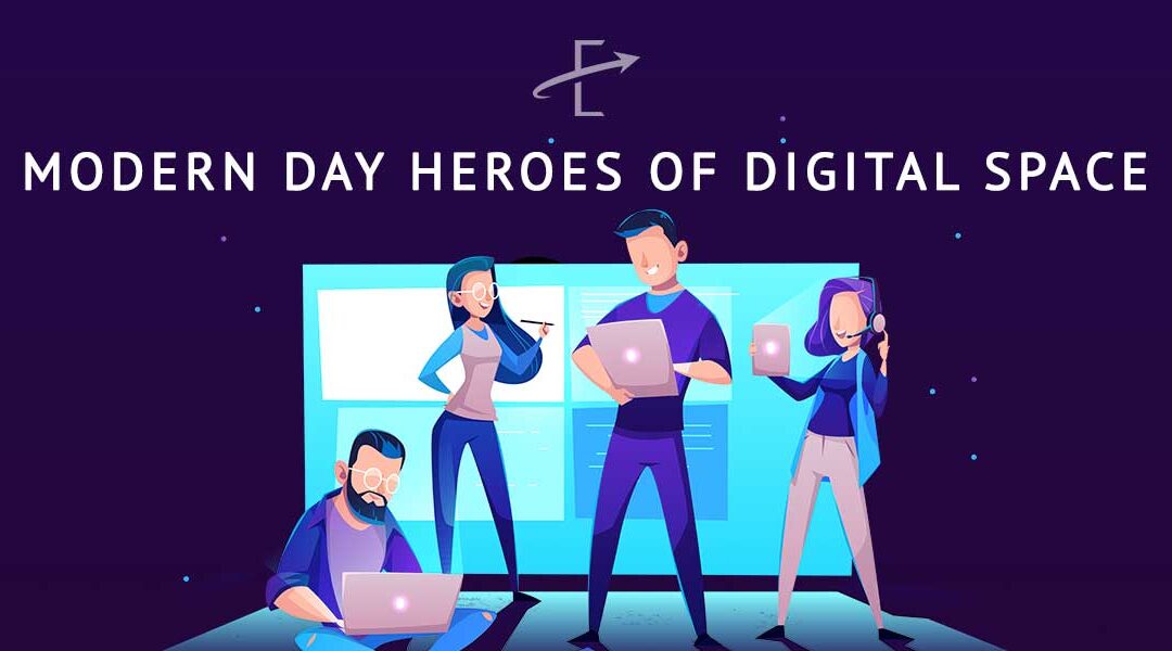 Modern Day Heroes of Digital Space