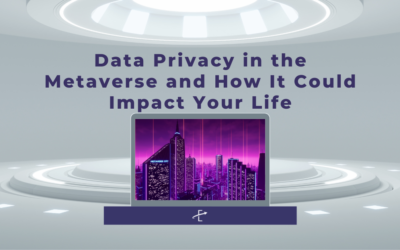 Data Privacy in the Metaverse and How It Could Impact Your Life